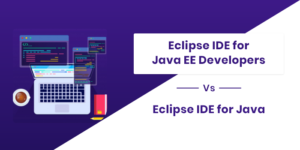 How Eclipse IDE for Java EE Developers is Different From Eclipse IDE for Java