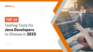 Top 10 Testing Tools for Java Developers to Choose in 2023