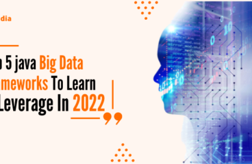 Top 5 Java Big Data Frameworks To Learn & Leverage In 2022