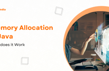 Everything To Know About Memory Allocation in Java: How does it Work?