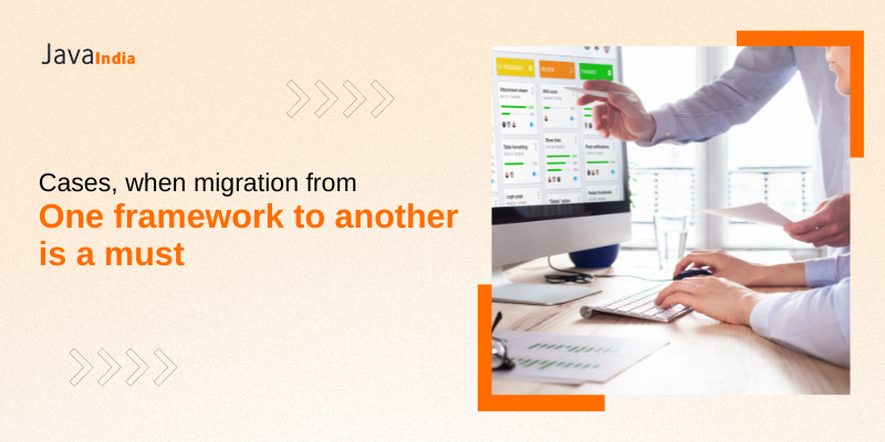 Cases, when migration from one framework to another is a must