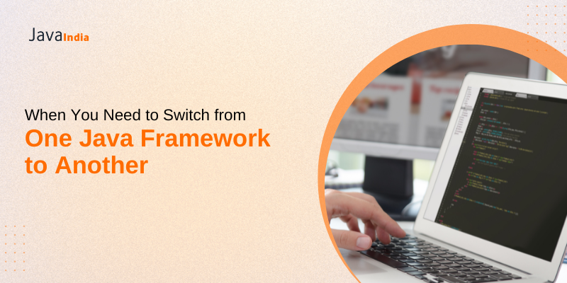 When You Need to Switch from One Java Framework to Another