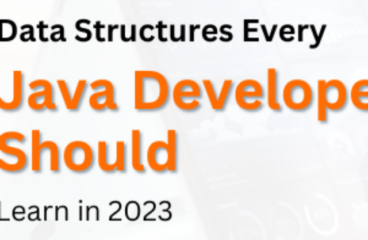 Popular Data Structures Every Java Developer Should Learn in 2023