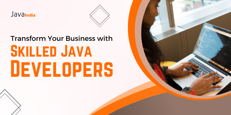 Transform Your Business with Skilled Java Developers