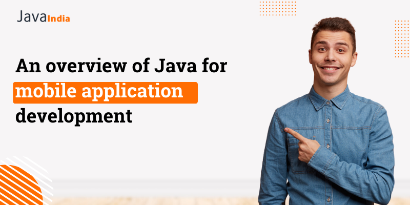 An overview of Java for mobile application development