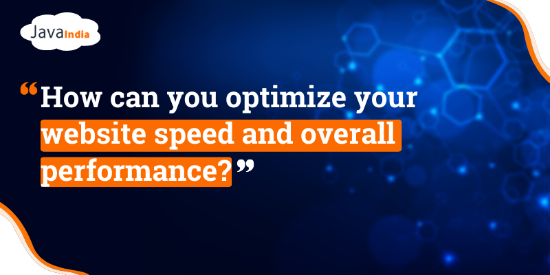 How can you optimize your website speed and overall performance?