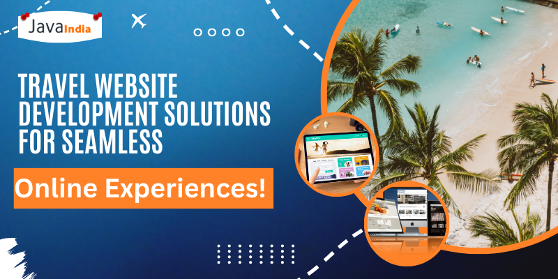 Travel Website Development Solutions for Seamless Online Experiences