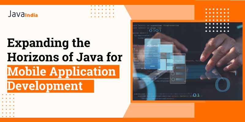 Expanding the Horizons of Java for Mobile Application Development   