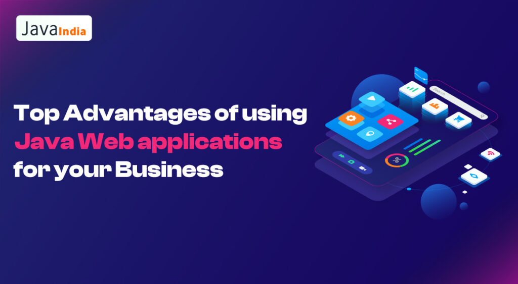 top advantages of using Java web applications for your business