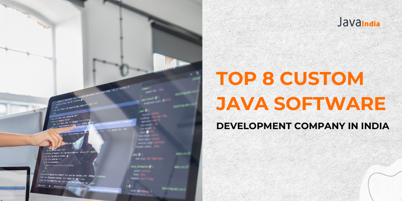 Top 8 Custom Java Software Development Company in India