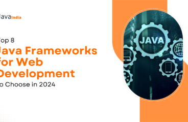 Top 8 Java Frameworks for Web Development to Choose in 2024 