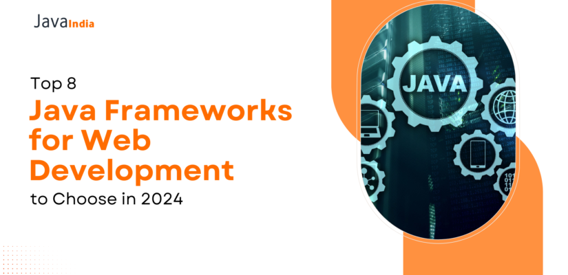 Top 8 Java Frameworks for Web Development to Choose in 2024