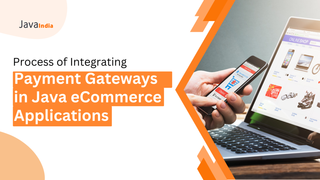 What is the process of integrating payment gateways in Java eCommerce Applications?