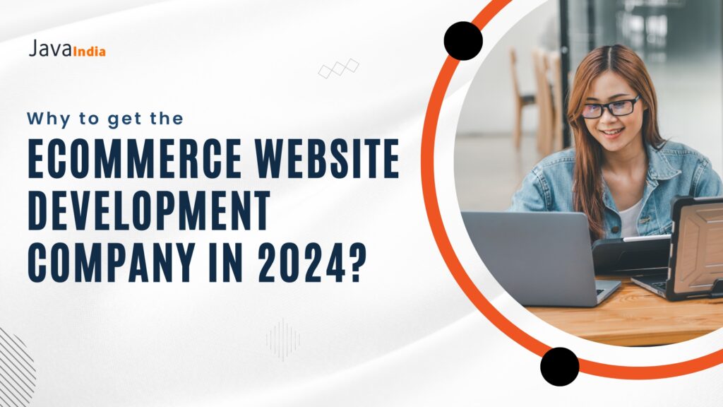 Why to get the eCommerce Website Development Company in 2024? 