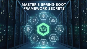 Master 8 Spring Boot Framework Secrets & Accelerate Coding